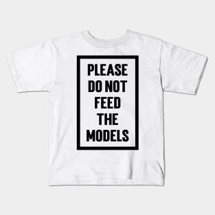 Please Do Not Feed The Models v2 Kids T-Shirt